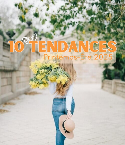 10 tendances mode Printemps-Été 2025 à adopter dès maintenant